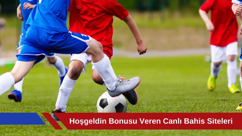 Hoşgeldin Bonusu Veren Canlı Bahis Siteleri