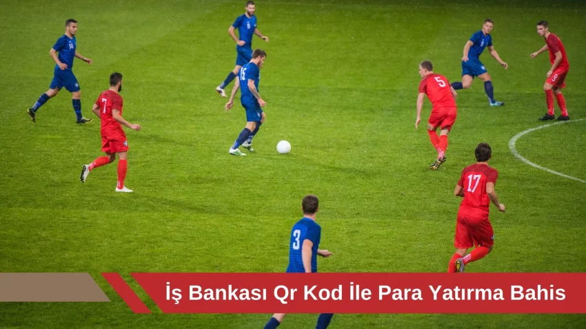 iş Bankası QR Kod ile Para Yatırma Bahis